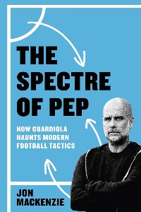 펩 과르디올라의 초상화가 담긴 존 매켄지의 『The Spectre of Pep』 책 표지.